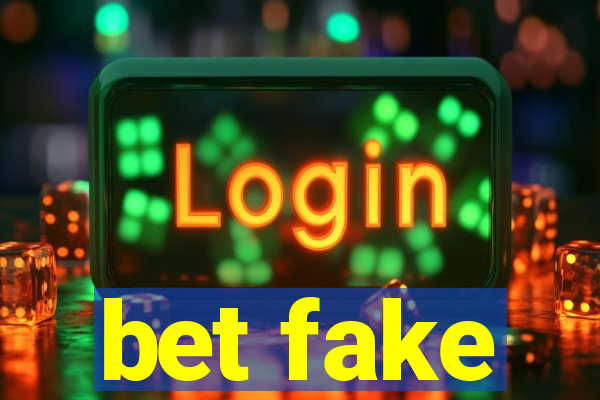 bet fake